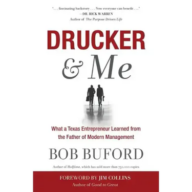 Drucker & Me: What a Texas Entrepenuer Learned from the Father of Modern Management