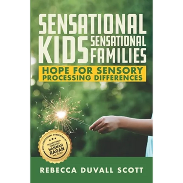 Sensational Kids, Sensational Families: Hope for Sensory Processing Differences