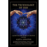 The Technology Of God: A Quest For The Secret Of Creation
