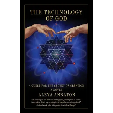 The Technology Of God: A Quest For The Secret Of Creation
