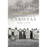 Converting the Rosebud, Volume 277: Catholic Mission and the Lakotas, 1886-1916