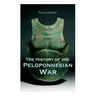 The History of the Peloponnesian War: Historical Account of the War between Sparta and Athens