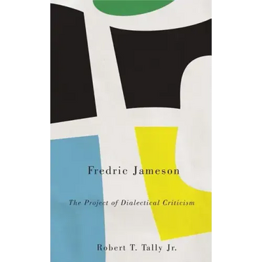 Fredric Jameson: The Project of Dialectical Criticism