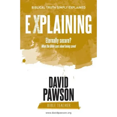 EXPLAINING Eternally Secure?: What the Bible says about being saved