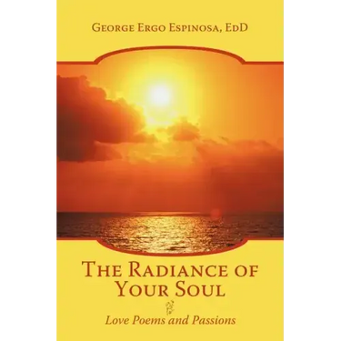 The Radiance of Your Soul: Love Poems and Passions