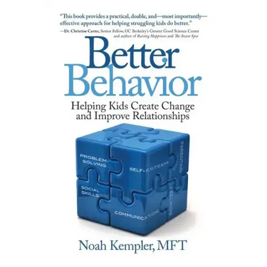 Better Behavior: Helping Kids Create Change and Improve Relationships