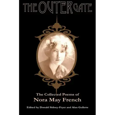 The Outer Gate: The Collected Poems of Nora May French