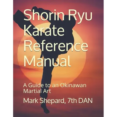 Shorin Ryu Karate Reference Manual: A Guide to an Okinawan Martial Art