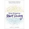 Stop Bingeing, Start Living: Proven Therapeutic Strategies for Breaking the Binge Eating Cycle