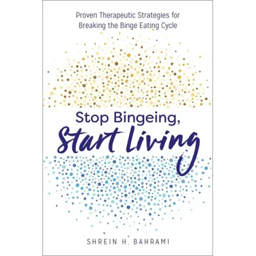 Stop Bingeing, Start Living: Proven Therapeutic Strategies for Breaking the Binge Eating Cycle