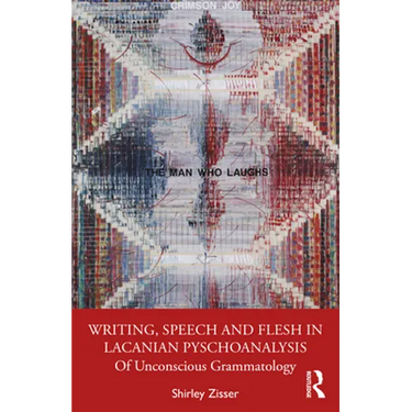 Writing, Speech and Flesh in Lacanian Psychoanalysis: Of Unconscious Grammatology
