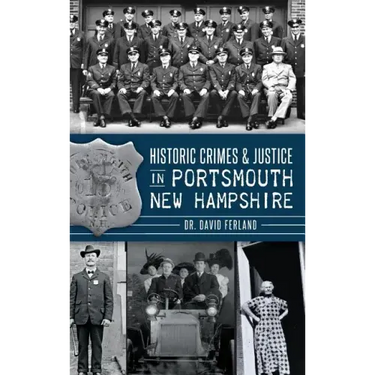 Historic Crimes & Justice in Portsmouth, New Hampshire