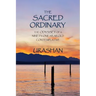 The Sacred Ordinary: The Odyssey of a Ninety-One-Year-Old Contemplative