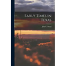 Early Times in Texas