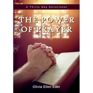 The Power of Prayer: A Thirty Day Devotional