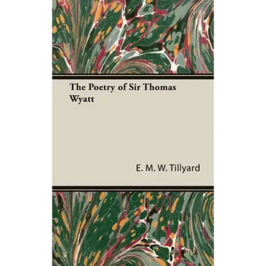 The Poetry of Sir Thomas Wyatt