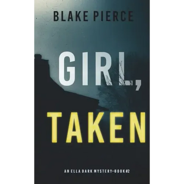 Girl, Taken (An Ella Dark FBI Suspense Thriller-Book 2)