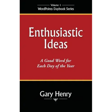 Enthusiastic Ideas: A Good Word for Each Day of the Year