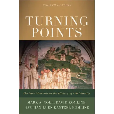 Turning Points: Decisive Moments in the History of Christianity