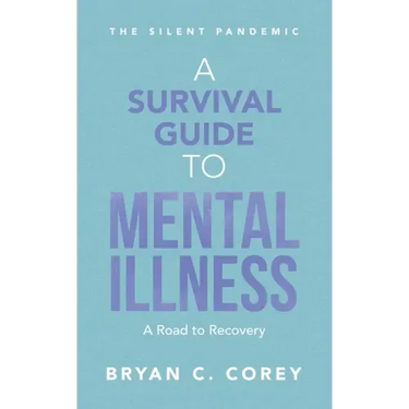 A Survival Guide to Mental Illness: A Road to Recovery