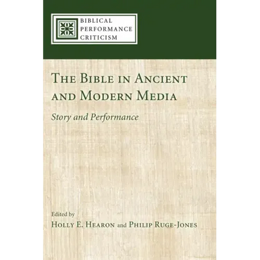 The Bible in Ancient and Modern Media: Story and Performance