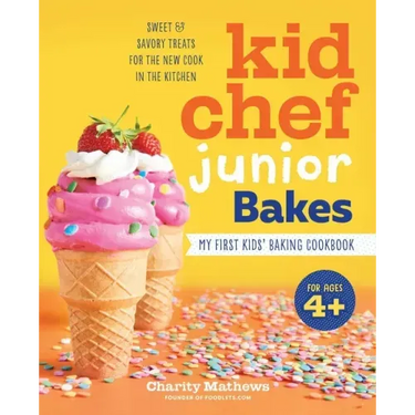 Kid Chef Junior Bakes: My First Kids Baking Cookbook