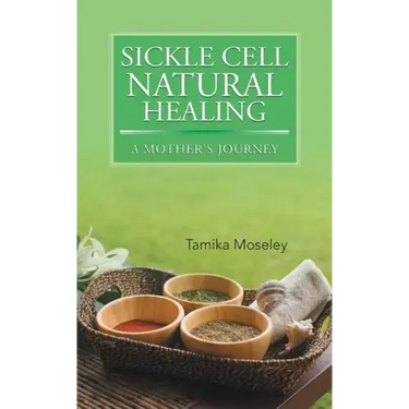 Sickle Cell Natural Healing: A Mother's Journey