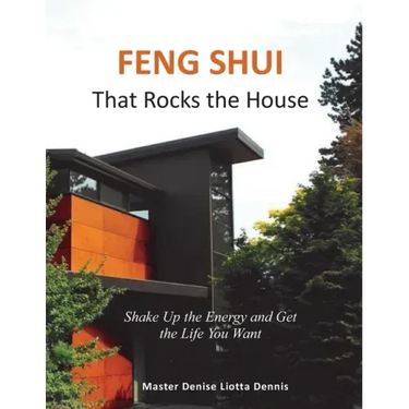 Feng Shui That Rocks the House: Shake Up the Energy and Get the Life You Want