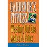 Gardener's Fitness: Weeding Out the Aches and Pains
