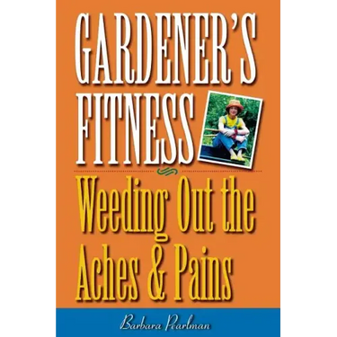 Gardener's Fitness: Weeding Out the Aches and Pains