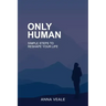 Only Human: Simple Steps to Reshape Your Life
