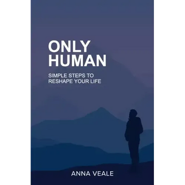 Only Human: Simple Steps to Reshape Your Life