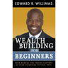 Wealth Building For Beginners: Your Manual For Taking Control Of Your Financial Future, Now!