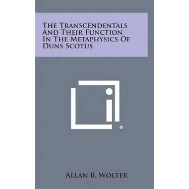 The Transcendentals and Their Function in the Metaphysics of Duns Scotus