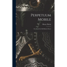 Perpetuum Mobile; Or, Search for Self-Motive Power