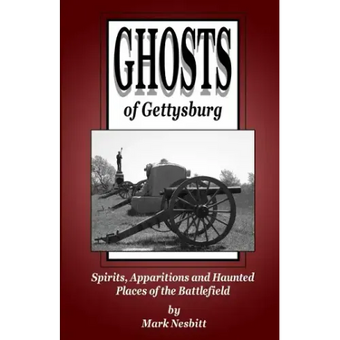 Ghosts of Gettysburg: Spirits, Apparitions and Haunted Places on the Battlefield