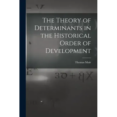 The Theory of Determinants in the Historical Order of Development