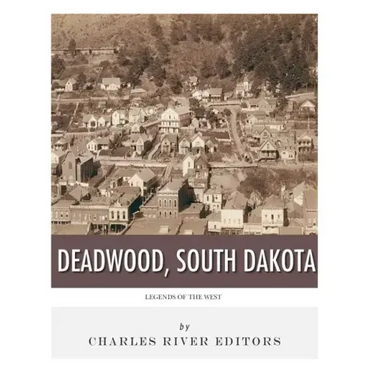 Legends of the West: Deadwood, South Dakota