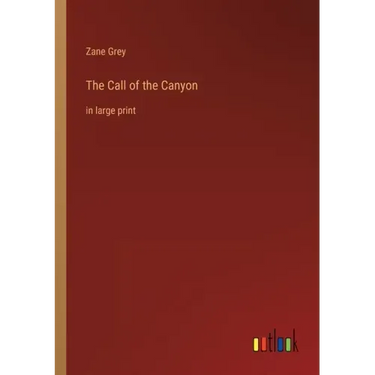 The Call of the Canyon: in large print