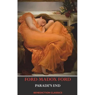 Parade's End (Full Tetralogy: Some Do Not, No More Parades, A Man Could Stand Up, and Last Post)