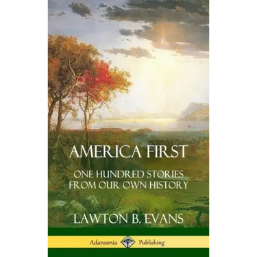 America First: One Hundred Stories from Our Own History (United States History) (Hardcover)