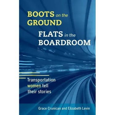Boots on the Ground, Flats in the Boardroom: Transportation Women Tell Their Stories