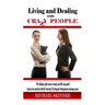 Living and Dealing with Crazy People: The Ultimate Guide On How To Live Your Life Crazy-Proof (Learn to Live And Deal With The Narcissist, Psychopath,