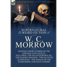 The Collected Supernatural and Weird Fiction of W. C. Morrow: Eighteen Short Stories of the Strange and Unusual Including 'The Haunted Burglar, ' 'The