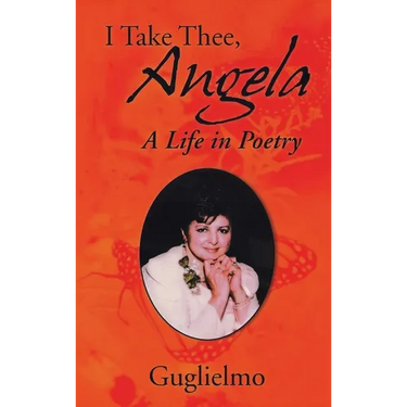 I Take Thee, Angela: A Life in Poetry