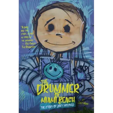 The Drummer of Miami Beach: The Story of Joey Wrecked