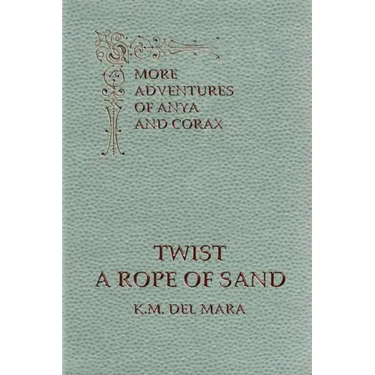 Twist a Rope of Sand, More Adventures of Anya and Corax