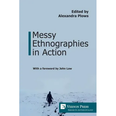 Messy Ethnographies in Action