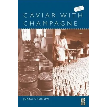 Caviar with Champagne: Common Luxury and the Ideals of the Good Life in Stalin's Russia