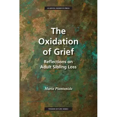 The Oxidation of Grief: Reflections on Adult Sibling Loss